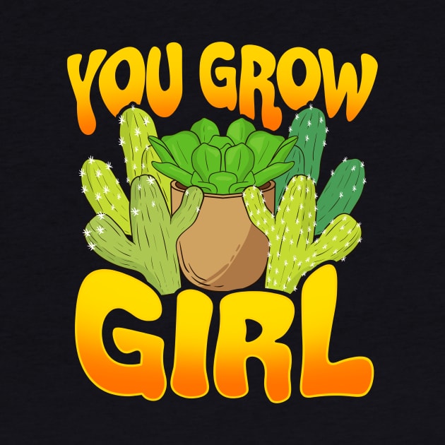 You Grow Girl Gardening Planting Succulents Pun by theperfectpresents